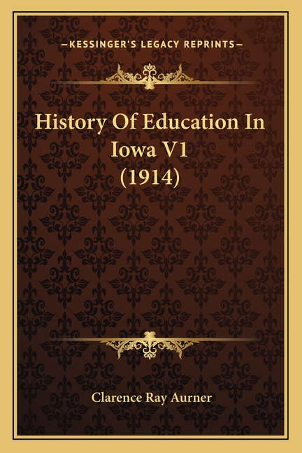 History Of Education In Iowa V1 (1914)