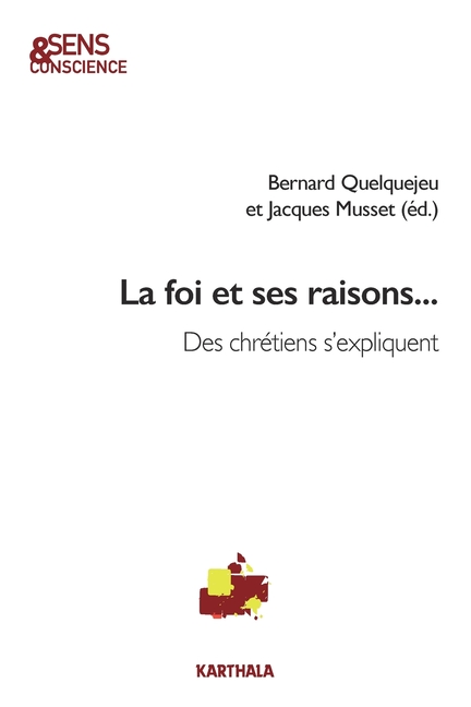 La foi a ses raisons... Des chrétiens s'expliquent