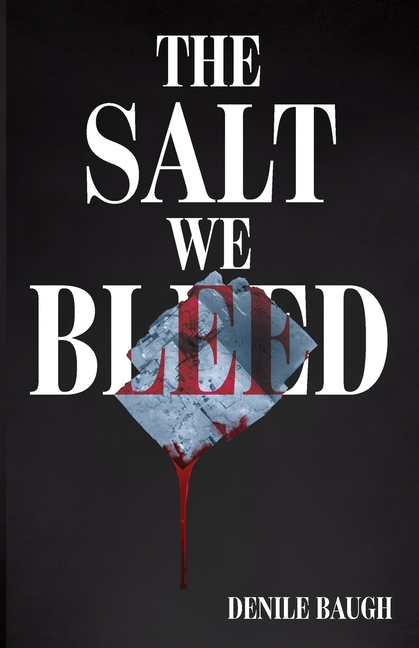 The Salt We Bleed