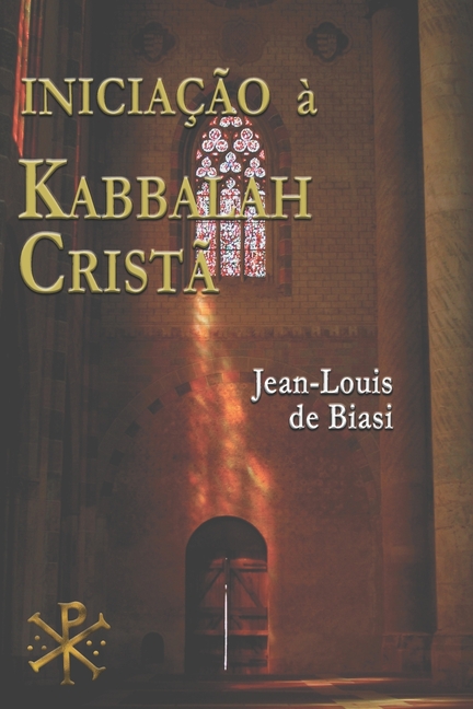 Iniciação À Kabbalah Cristã: A misteriosa herança da Ordem Kabbalistica da Rosa-Cruz