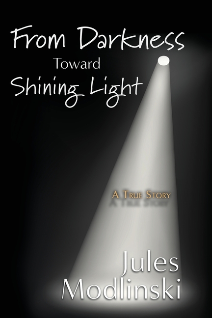 From Darkness Toward Shining Light: A True Story
