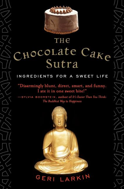The Chocolate Cake Sutra: Ingredients for a Sweet Life