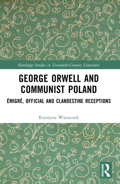George Orwell and Communist Poland: Émigré, Official and Clandestine Receptions