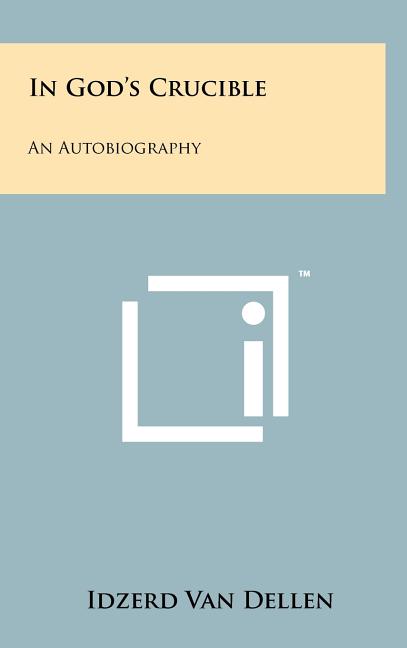 In God's Crucible: An Autobiography