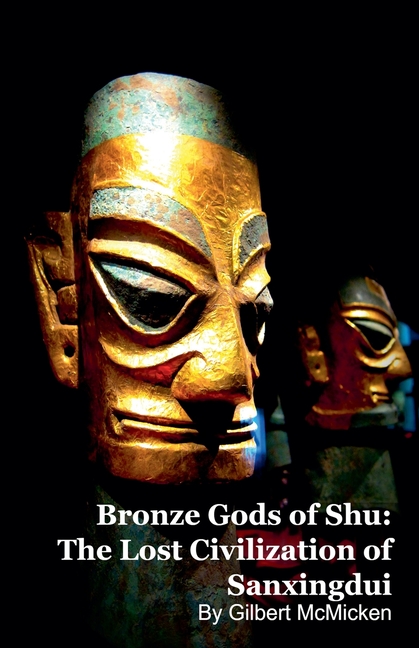 Bronze Gods of Shu: The Lost Civilization of Sanxingdui