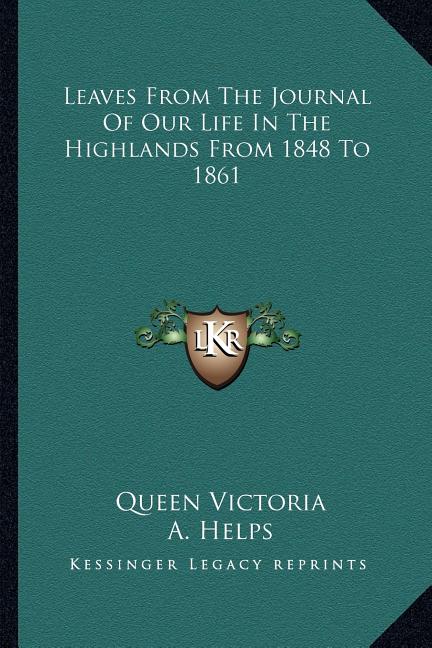 Leaves From The Journal Of Our Life In The Highlands From 1848 To 1861