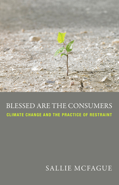 Blessed Are the Consumers: Climate Change and the Practice of Restraint