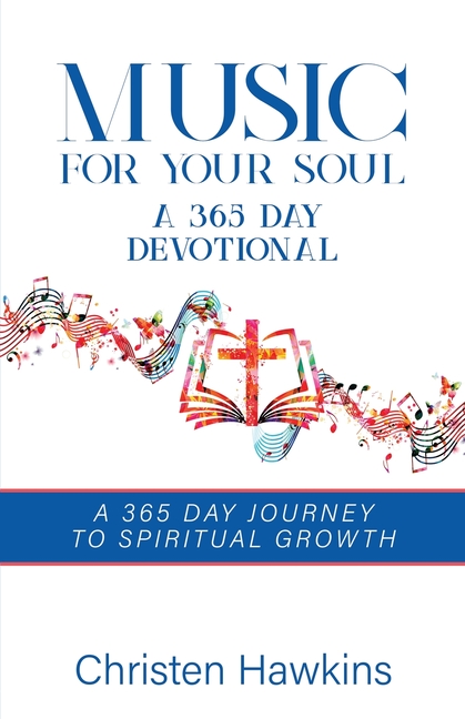 Music for Your Soul - A 365 Day Devotional: A 365 Day Journey to Spiritual Growth