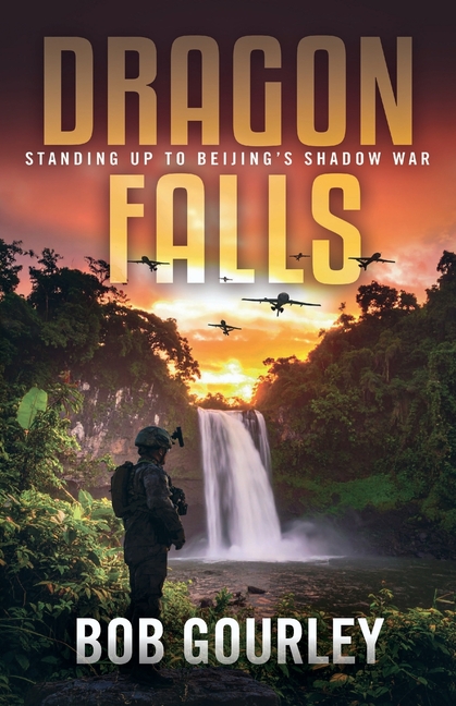 Dragon Falls: Standing Up to Beijing's Shadow War