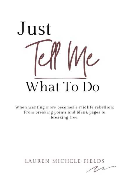 Just Tell Me What To Do: When wanting more becomes a midlife rebellion.