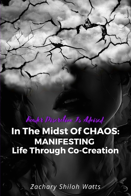In The Midst of CHAOS: MANIFESTING Life Through Co-Creation