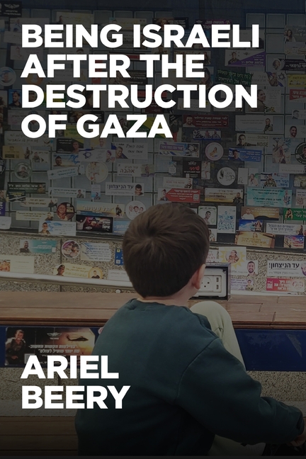 Being Israeli After the Destruction of Gaza: Reflections and Visions
