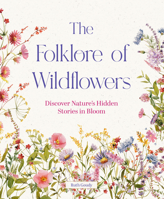 The Folklore of Wildflowers: Stories and History in Bloom