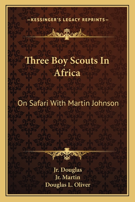 Three Boy Scouts In Africa: On Safari With Martin Johnson
