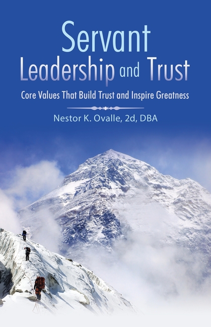 Servant Leadership and Trust: Core Values That Build Trust and Inspire Greatness