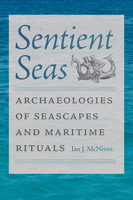 Sentient Seas: Archaeologies of Seascapes and Maritime Rituals