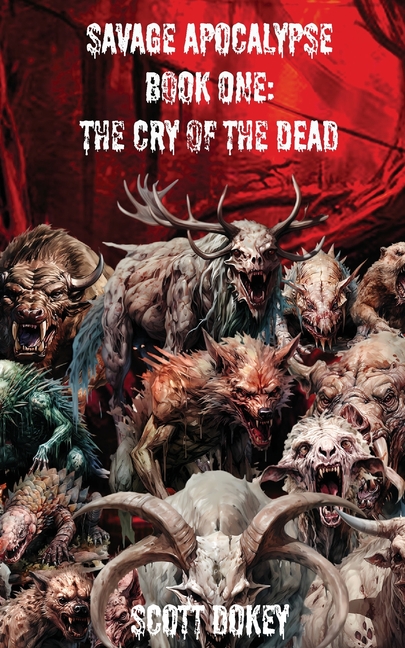 Savage Apocalypse Book One: The Cry Of The Dead