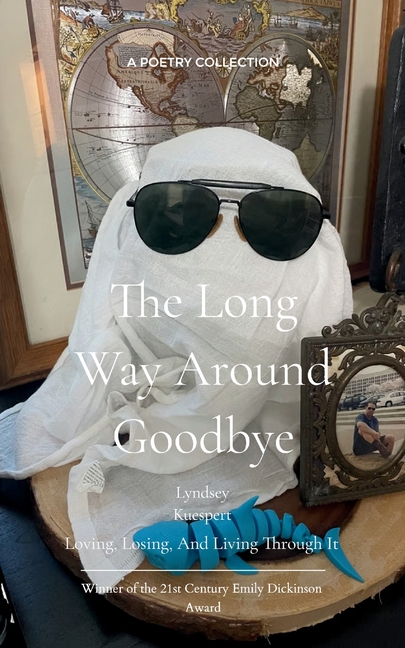 The Long Way Around Goodbye Loving, Losing, And Living Through It
