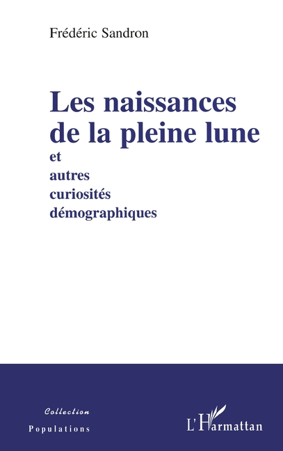 Les naissances de la pleine lune: et autres curiosités démographiques