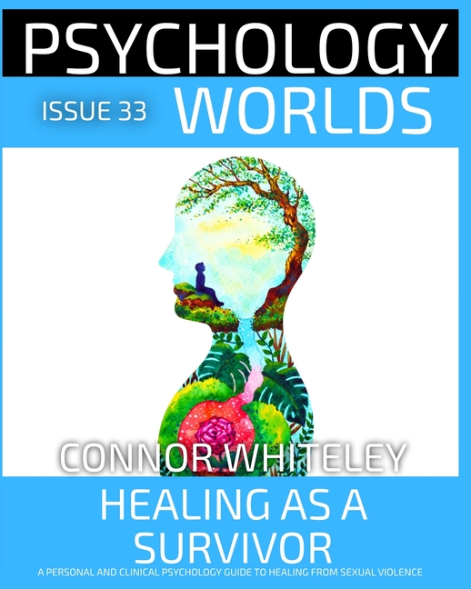 Issue 33: Healing As A Survivor: A Personal and Clinical Psychology and Guide to Healing from Sexual Violence