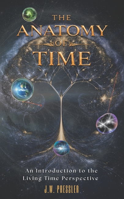 The Anatomy of Time: An Introduction to the Living Time Perspective