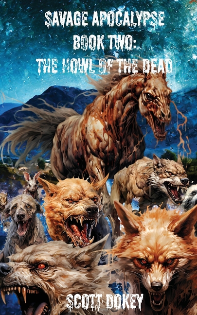 Savage Apocalypse Book Two: The Howl Of The Dead