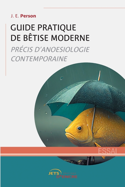 Guide pratique de BêTiSe moderne: Précis d'anoesiologie contemporaine