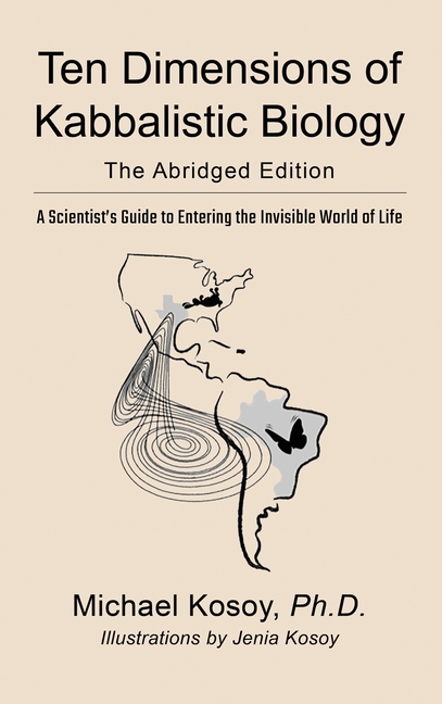 The Ten Dimensions of Kabbalistic Biology: The Abridged Edition