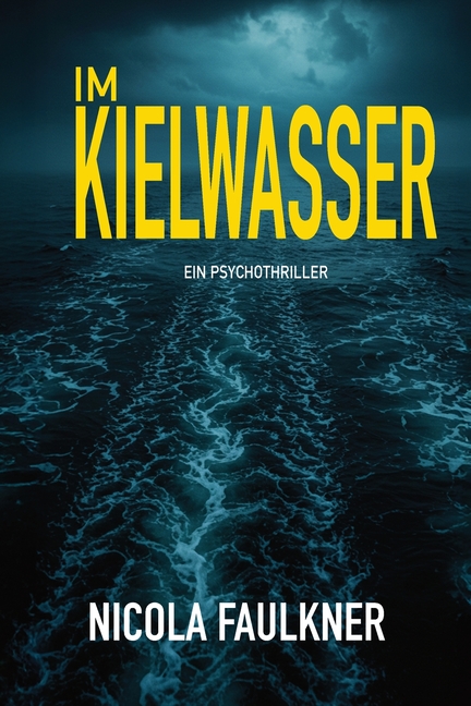 Im Kielwasser: Ein Psychothriller