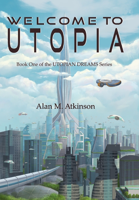 Welcome to Utopia: Book One of the Utopian Dreams Series
