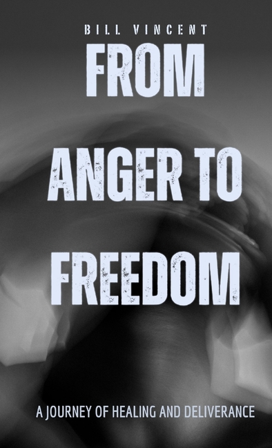 From Anger to Freedom (Pocket Edition): A Journey of Healing and Deliverance