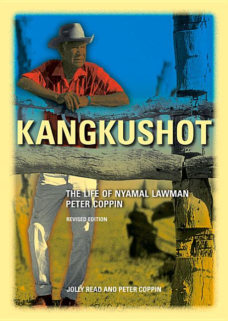 Kangkushot: The life of Nyamal lawman Peter Coppin