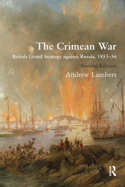 The Crimean War: British Grand Strategy Against Russia, 1853-56