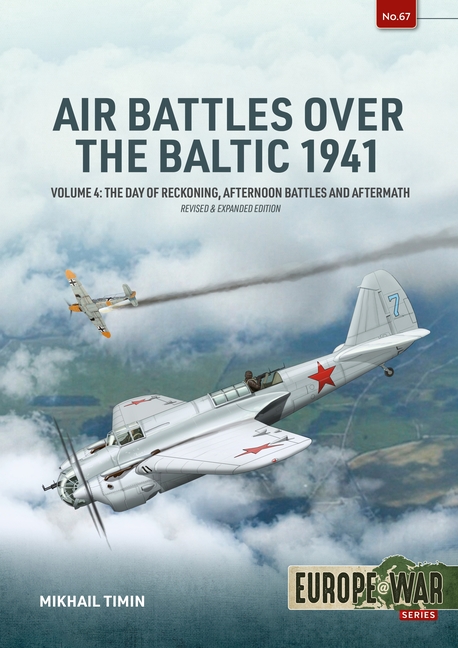Air Battles Over the Baltic 1941 Volume 4: The Day of Reckoning, Afternoon Battles and Aftermath