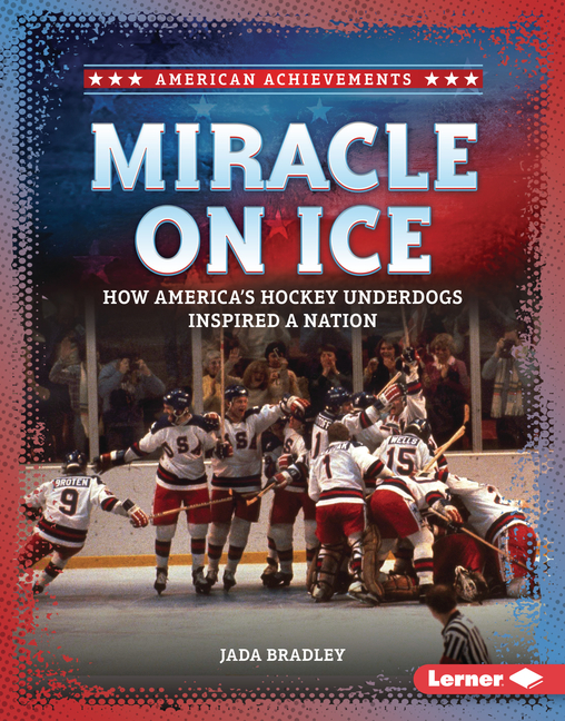 Miracle on Ice: How America's Hockey Underdogs Inspired a Nation