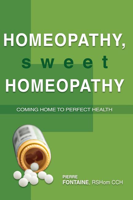 Homeopathy, Sweet Homeopathy: Coming home to perfect health