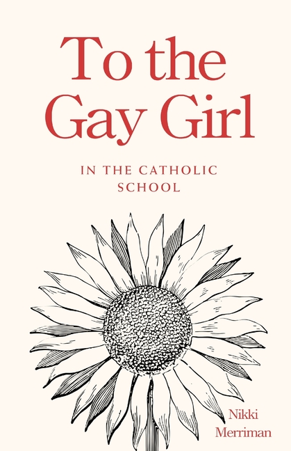 To the Gay Girl in the Catholic School