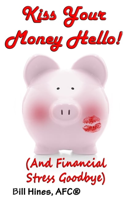 Kiss Your Money Hello!: (And Financial Stress Goodbye)