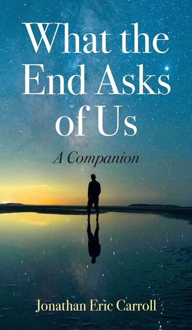What the End Asks of Us: A Companion