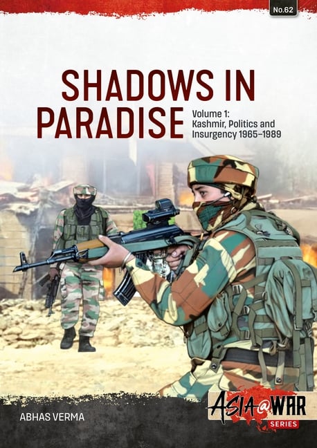 Shadows in Paradise Volume 1: Kashmir, Politics and Insurgency, 1965-1989