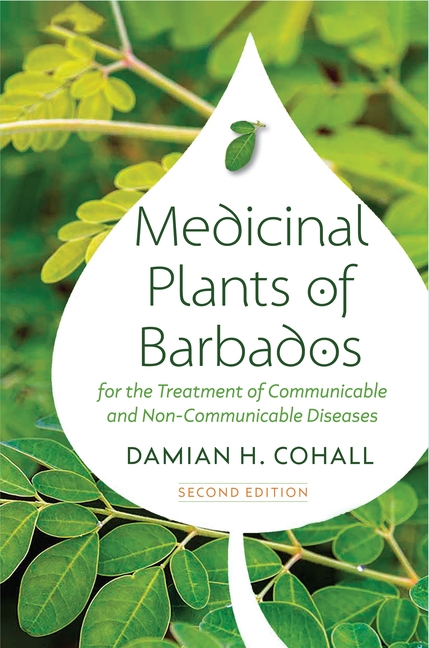 Medicinal Plants of Barbados for the Treatment of Communicable and Non-Communicable Diseases (Second Edition)