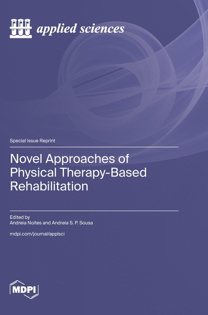 Novel Approaches of Physical Therapy-Based Rehabilitation