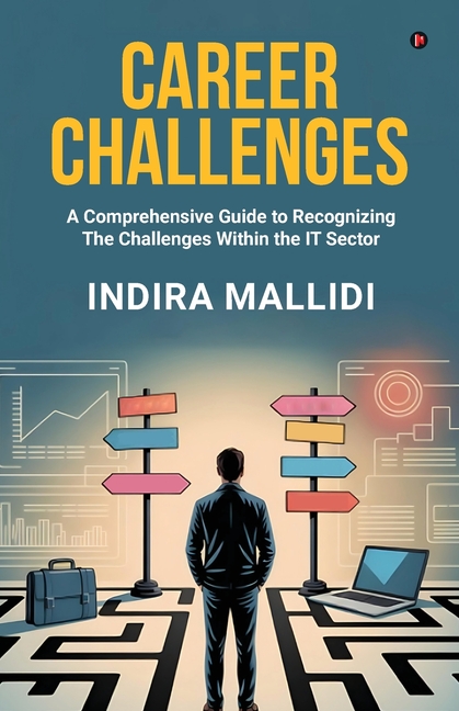 Career Challenges: A Comprehensive Guide to Recognizing The Challenges Within the IT Sector