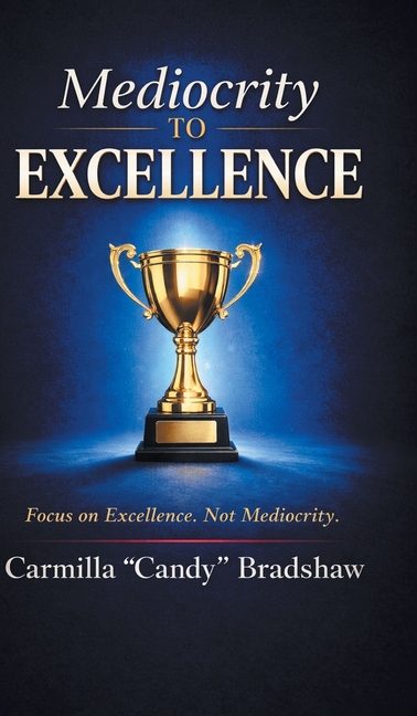 Mediocrity to Excellence: Focus on Excellence. Not Mediocrity.