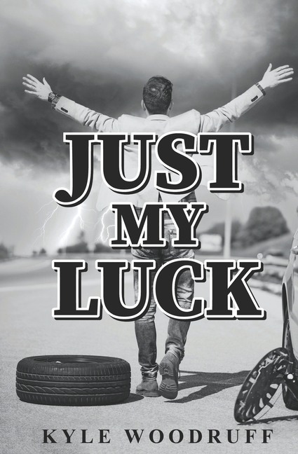 Just My Luck: A Humorous Account of Life's Absurdities