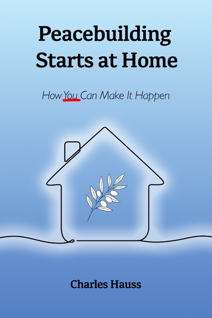 Peacebuilding Starts at Home: How You Can Make It Happen