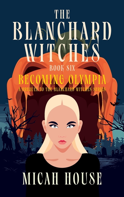 Becoming Olympia: A Prequel to The Blanchard Witches series