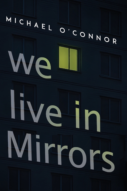 We Live in Mirrors