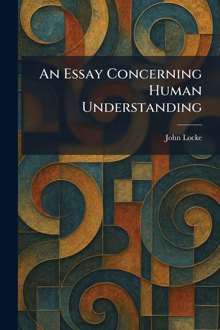 An Essay Concerning Human Understanding