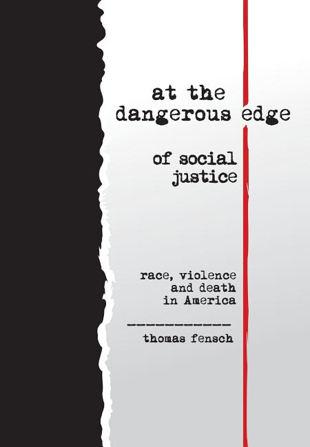 at the dangerous edge of social justice: race, violence and death in America